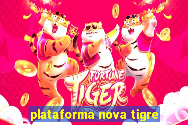 plataforma nova tigre